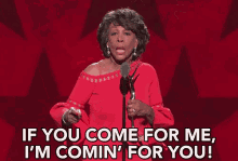 If You Coming For Me, I'M Comin' For You! GIF - Maxine Waters Coming For You Dont Come For Me GIFs