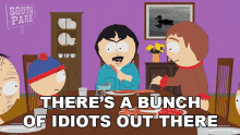 Theres A Bunch Of Idiots Out There Randy Marsh GIF - Theres A Bunch Of Idiots Out There Randy Marsh South Park GIFs