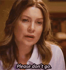 greys anatomy meredith grey please dont go dont go please dont leave