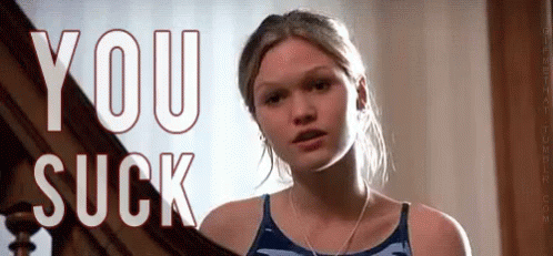 You Suck! - 10 Things I Hate About You GIF - Suck You Suck Sucker GIFs