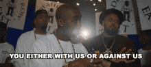 You Either With Us Or Against Us Tupac GIF - You Either With Us Or Against Us Tupac Demetrius Shipp Jr GIFs