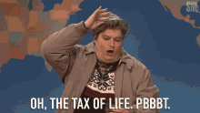Oh The Tax Of Life GIF - Oh The Tax Of Life Pbbbt GIFs