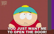 You Just Want Me To Open The Door Eric Cartman GIF - You Just Want Me To Open The Door Eric Cartman South Park GIFs