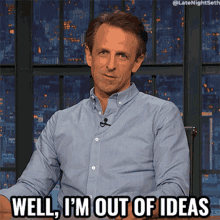 well im out of ideas seth meyers late night with seth meyers what to do i run out of ideas