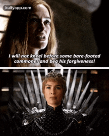 I Ill Not Kneel Before Some Bare-footedcommoner And Beg His Forgiveness!.Gif GIF - I Ill Not Kneel Before Some Bare-footedcommoner And Beg His Forgiveness! She Deserved-better Got Spoilers GIFs