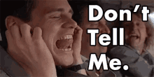 Dont Tell Me GIF - Dont Tell Me GIFs