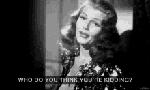 When Someone Plays An April Fools Joke On Me, I Try To Be Cool Like… GIF - Rita Hayworth Who Do You Think Youre Kidding Not Fooled GIFs