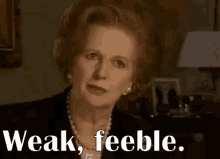 Weak GIF - Margaret Thatcher Weak Feeble Weak GIFs