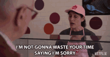 Im Not Gonna Waste Your Time Saying Im Sorry Im Not Going To Apologize GIF - Im Not Gonna Waste Your Time Saying Im Sorry Im Not Going To Apologize Sorry Not Sorry GIFs