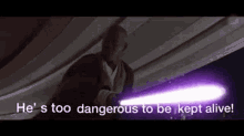 Too Dangerous To Be Kept Alive Lightsaber GIF - Too Dangerous To Be Kept Alive Lightsaber Keep Out GIFs