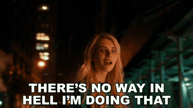 Theres No Way In Hell Im Doing That Emma Roberts GIF - Theres No Way In Hell Im Doing That Emma Roberts Vee GIFs