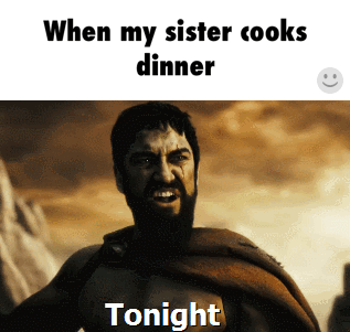 300,sparta,dinner,sister,cook,hell,dine,gif,animated gif,gifs,meme.
