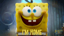 Im Home Spongebob Squarepants GIF - Im Home Spongebob Squarepants The Spongebob Movie GIFs