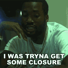 I Was Tryna Get Some Closure Meek Mill GIF - I Was Tryna Get Some Closure Meek Mill Angels Song GIFs