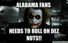 joker alabama fans needs to roll on dez nuts
