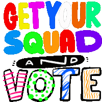 Get Your Squad And Vote Best Friends Sticker - Get Your Squad And Vote Squad Best Friends Stickers