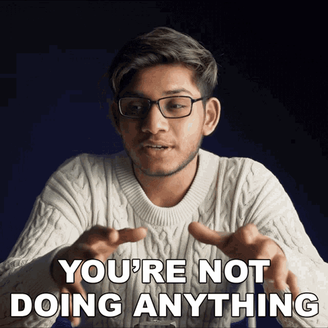 Youre Not Doing Anything Anubhav Roy GIF - Youre Not Doing Anything Anubhav Roy Youre Free Now GIFs