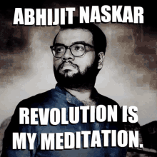 Abhijit Naskar Revolution Is My Meditation GIF - Abhijit Naskar Naskar Revolution Is My Meditation GIFs