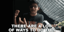 There Are A Lot Of Ways To Do This Anubhavroy GIF - There Are A Lot Of Ways To Do This Anubhavroy Theres Plenty Of Ways To Do This GIFs