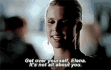 Rebekah Mikaelson Get Over Yourself GIF - Rebekah Mikaelson Get Over Yourself Its Not All About You GIFs