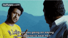 R.Why Are You Going On Sayingyou Ordered To Beat Me?.Gif GIF - R.Why Are You Going On Sayingyou Ordered To Beat Me? Tarak Ntr Jr GIFs