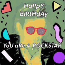 happybirthday you are a rockstar youre awesome because