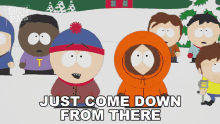 Just Come Down From There Stan Marsh GIF - Just Come Down From There Stan Marsh Kenny Mccormick GIFs