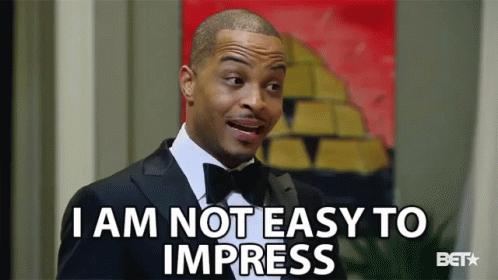 I Am Not Easy To Impress Perfectionist GIF - I Am Not Easy To Impress Perfectionist Critic GIFs