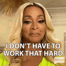 I Dont Have To Work That Hard Real Housewives Of Potomac GIF - I Dont Have To Work That Hard Real Housewives Of Potomac I Dont Need To Work That Much GIFs
