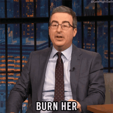 Burn Her John Oliver GIF - Burn Her John Oliver Late Night With Seth Meyers GIFs