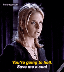 You'Re Going To Hell.Save Me A Seat..Gif GIF - You'Re Going To Hell.Save Me A Seat. Iconique Btvs GIFs