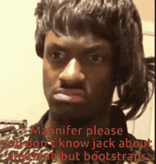 mannifer please you dont know jack about mannifer please you dont know jack about