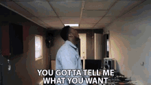 You Gotta Tell Me What You Want What Do You Want GIF - You Gotta Tell Me What You Want What Do You Want Name It GIFs