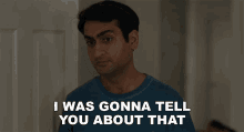 I Was Gonna Tell You About That Kumail Nanjiani GIF - I Was Gonna Tell You About That Kumail Nanjiani The Big Sick GIFs