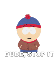 Dude Stop It Stan Marsh Sticker - Dude Stop It Stan Marsh South Park Stickers