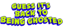 Back To Being Ghosted GIF - Back To Being Ghosted GIFs