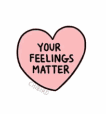 Your Feelings Matter Heart GIF - Your Feelings Matter Heart Validation GIFs