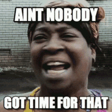 No Time Busy GIF - No Time Busy Aint Nobody Got Time For That GIFs