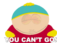 You Cant Go Eric Cartman Sticker - You Cant Go Eric Cartman South Park Stickers