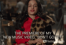 The Premiere Of My New Music Video Dont Go Yet Camilla Cabello GIF - The Premiere Of My New Music Video Dont Go Yet Camilla Cabello Dont Go Yet GIFs