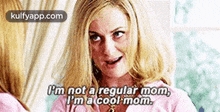 Pm Not A Regular Mom,'Ma Cool Monm..Gif GIF - Pm Not A Regular Mom 'Ma Cool Monm. Amy Poehler GIFs