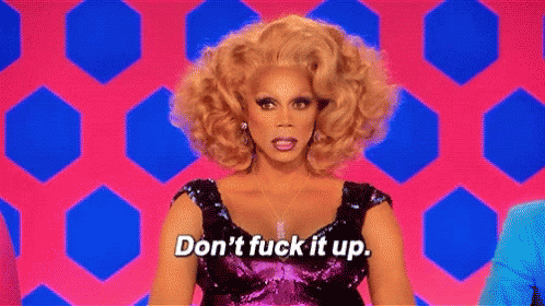 rupaul-dont-fuck-it-up.gif