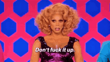 Rupaul Dont Fuck It Up GIF - Rupaul Dont Fuck It Up Drag GIFs
