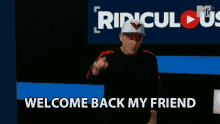 Welcome Back My Friend Machine Gun Kelly GIF - Welcome Back My Friend Machine Gun Kelly Rob Dyrdek GIFs