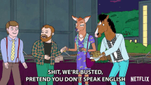 Shit Were Busted Pretend You Dont Speak English Bojack GIF - Shit Were Busted Pretend You Dont Speak English Bojack Will Arnett GIFs