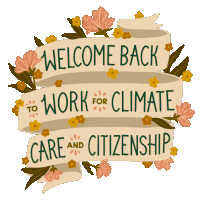 Welcome Back To Work For Climate Climate And Citizenship Climate Sticker - Welcome Back To Work For Climate Climate And Citizenship Climate Care Stickers