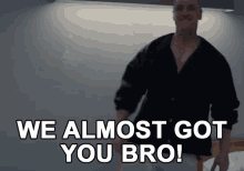 bro almost
