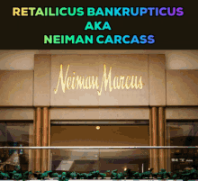 Retailicus Bankrupticus Neiman Marcus GIF - Retailicus Bankrupticus Neiman Marcus Bankrupt GIFs