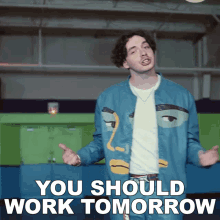you should work tomorrow jack harlow thru the night song you should go to work do your job tomorrow you should work tomorrow jack harlow thru the night song you should go to work do your job tomorrow
