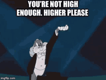 youre not high enough higher please bugs bunny looney tunes